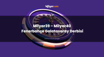 Milyar39 – Milyar40 Fenerbahçe Galatasaray Derbisi