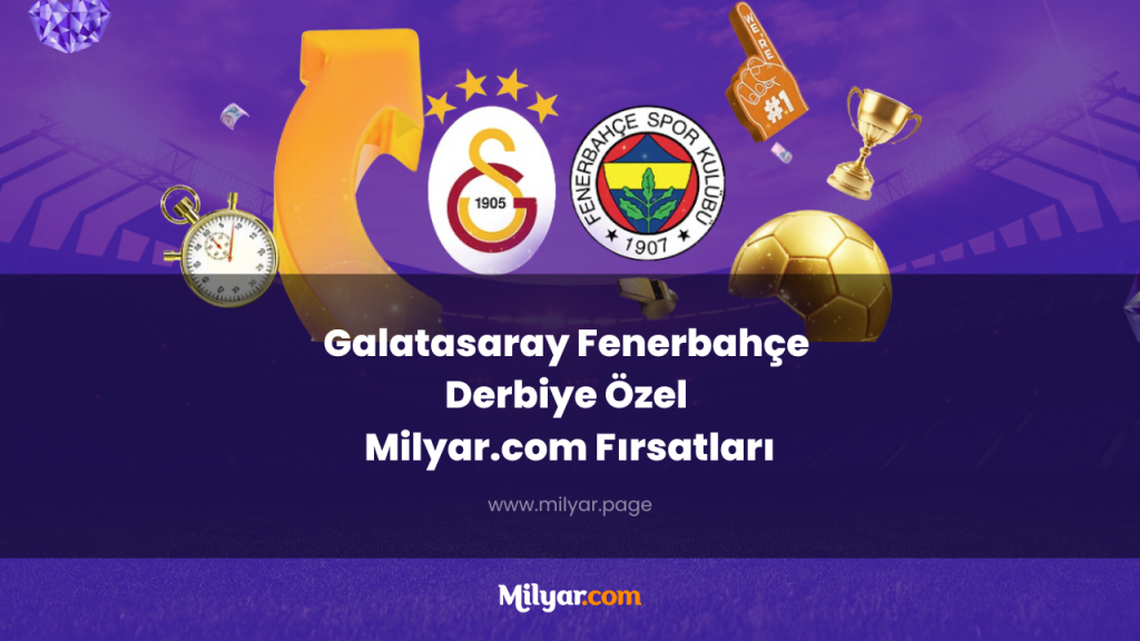 Galatasaray Fenerbahçe Derbiye Özel Milyar.com Fırsatları