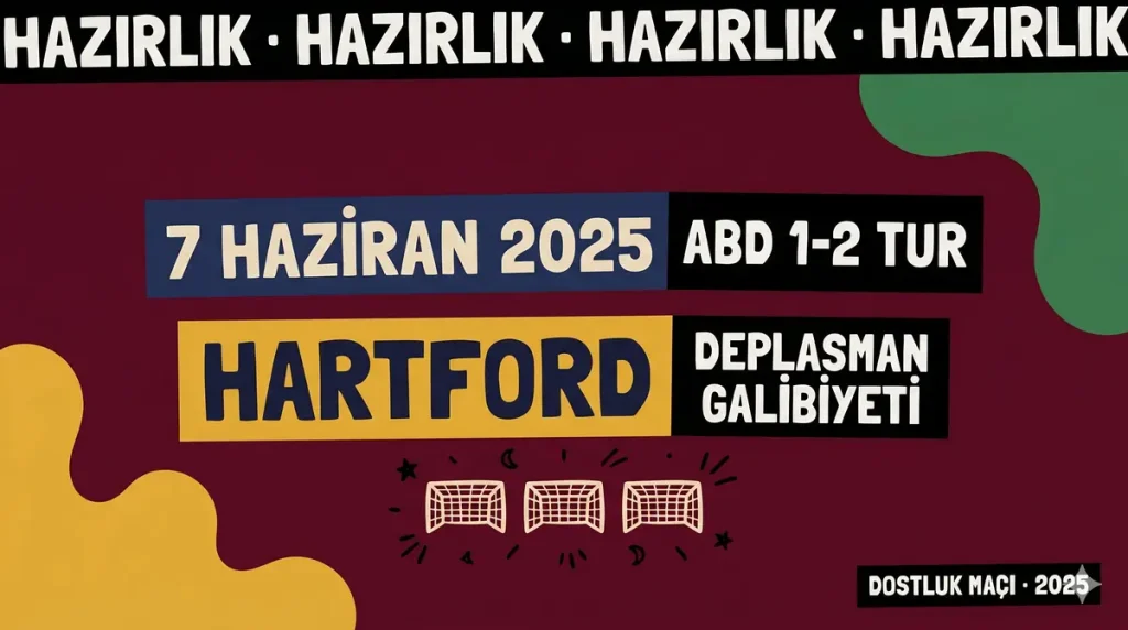 ABD Türkiye hazırlık maçı 7 Haziran 2025 Hartford 1-2 deplasman galibiyeti