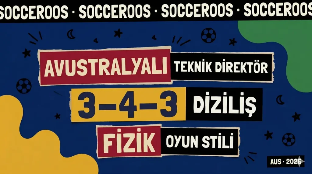 Avustralya milli takımı Socceroos Avustralyalı teknik direktör 3-4-3 fiziksel oyun stili