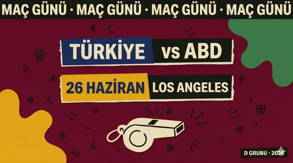 Türkiye ABD maçı 26 Haziran 2026 Los Angeles SoFi Stadium D Grubu kapanış