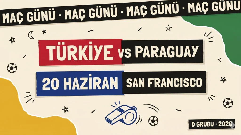 Türkiye Paraguay maçı 20 Haziran 2026 San Francisco Levi's Stadium D Grubu